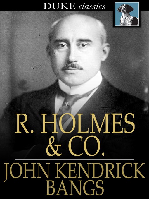 Title details for R. Holmes & Co. by John Kendrick Bangs - Wait list